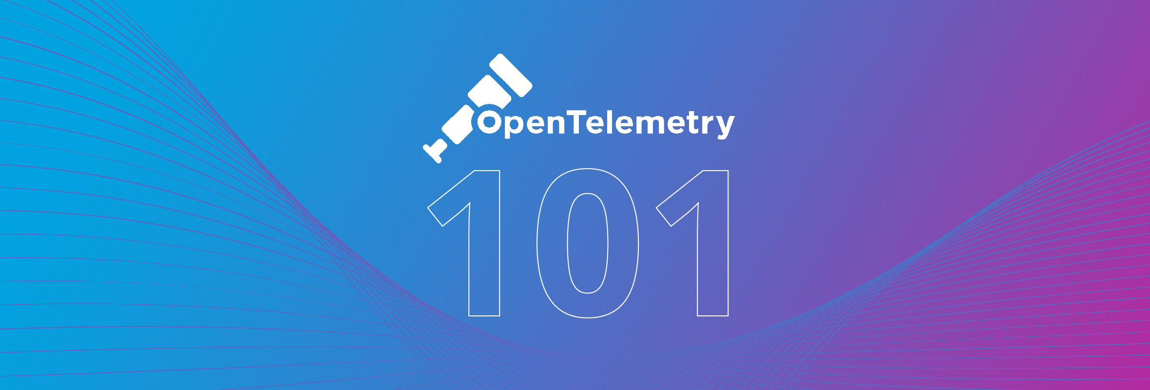 Open Telemetry 101 – A Primer