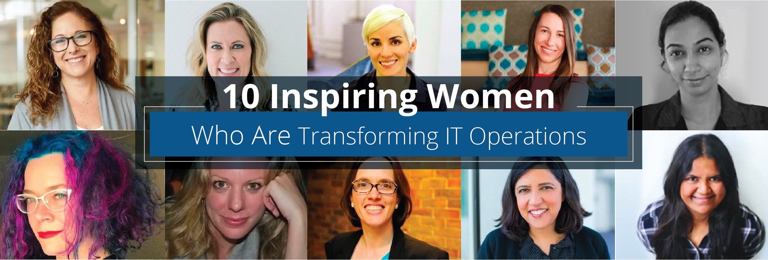 10 Inspiring Women Who Are Transforming The World of IT Ops/DevOps/SRE For The Better