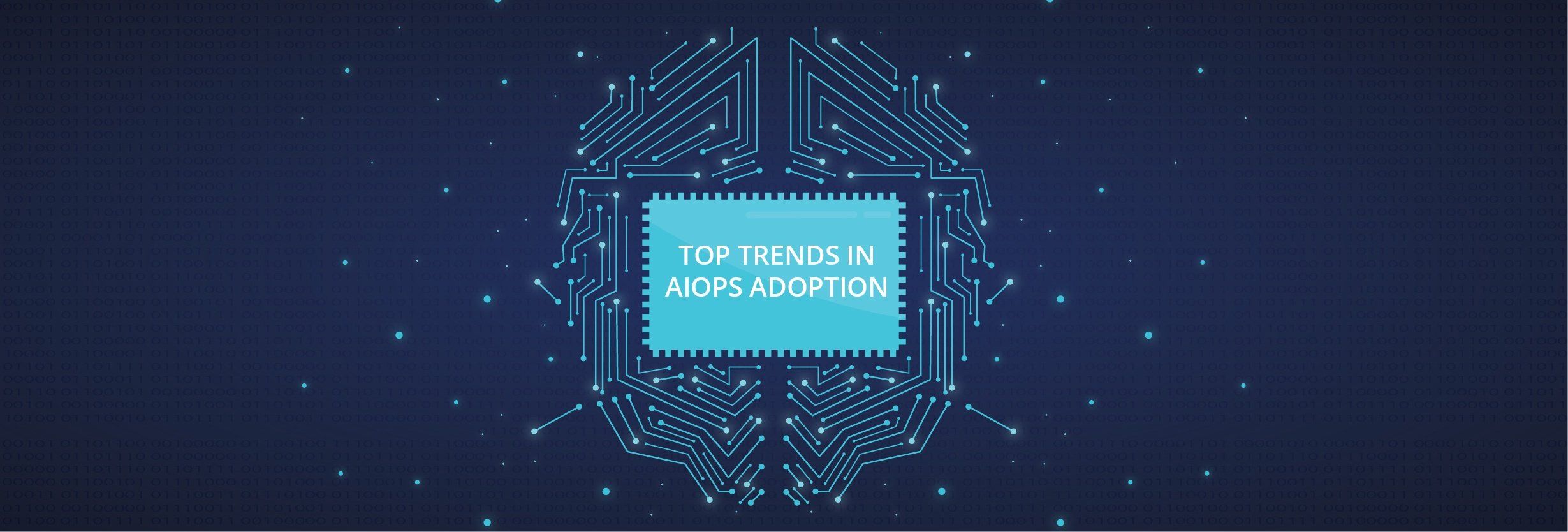 [Report] Top Trends In AIOps Adoption: Four Findings That Explain How Enterprises Are Using AIOps