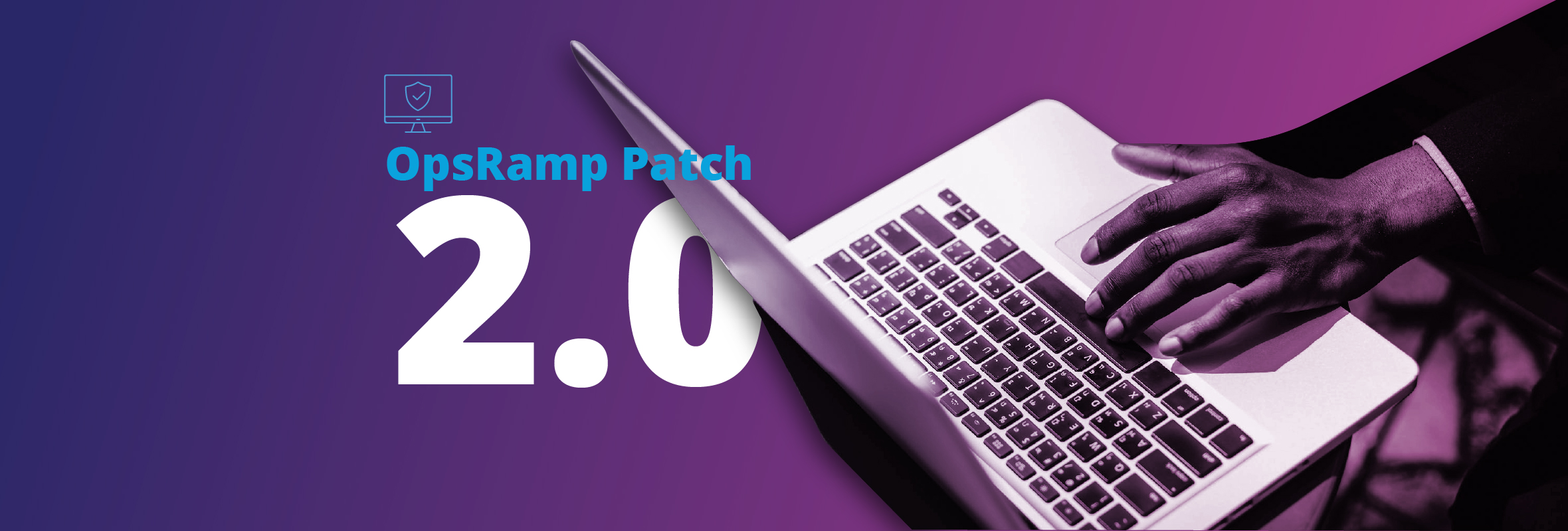 OpsRamp Patch 2.0 - Solving Your OS Patching Challenges