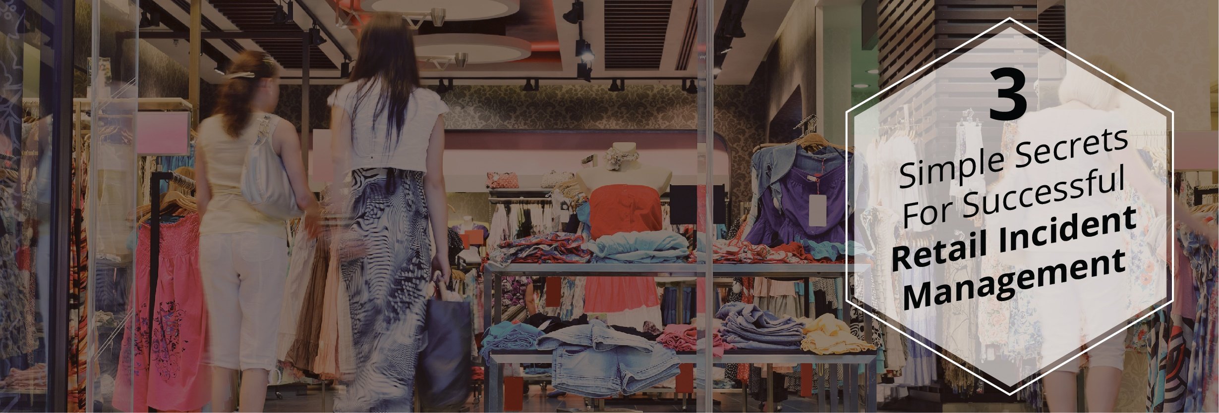 Three Simple Secrets For Successful Retail Incident Management